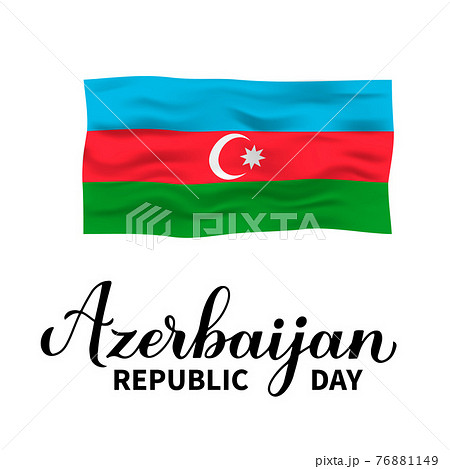 Azerbaijan Republic Day calligraphy hand lettering with flag isolated on white. National holiday celebrated on May 28. Vector template for typography poster, banner, greeting card, flyer, etc 76881149