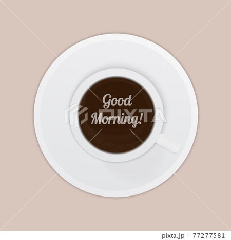 Good morning vector illustration. Realistic cup of coffee espresso top view. Breakfast or coffee time concept. Flat lay mockup template for your design projects. Good morning vector illustration. Realistic cup of coffee espresso top view. Breakfast or coffee time concept. Flat lay mockup template for your design projects. 77277581