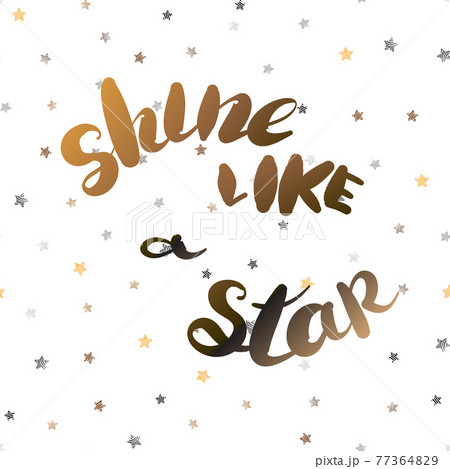 Shine like a star inscription. Greeting card with calligraphy. Hand drawn design. Usable as photo overlay. 77364829