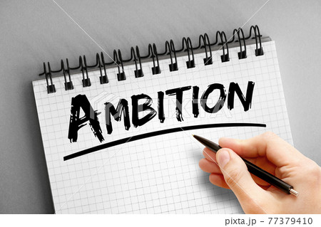Ambition text on notepad, concept background Ambition text on notepad, concept background 77379410