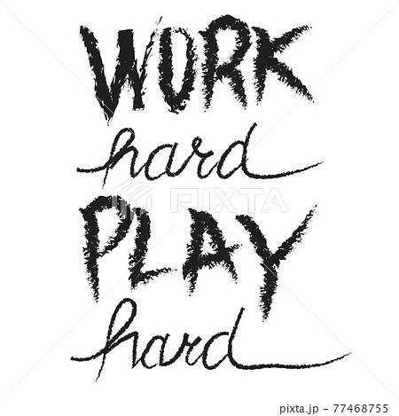 Work Hard Play Hard motivational quote, hand written lettering positive phrase in vector. Work Hard Play Hard motivational quote, hand written lettering positive phrase in vector. 77468755