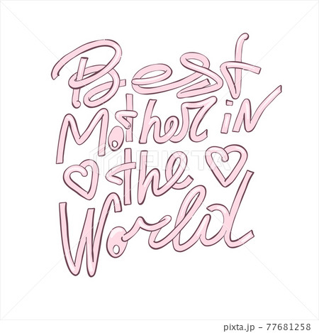 Happy mothers day design elements. Best mother in the world - hand drawn lettering. 77681258