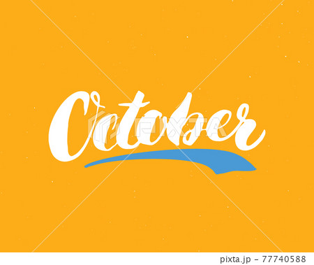 October lettering handwritten sign, Hand drawn grunge calligraphic text. Vector illustration October lettering handwritten sign, Hand drawn grunge calligraphic text. Vector illustration 77740588