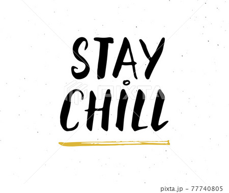 Stay Chill lettering handwritten sign, Hand drawn grunge calligraphic text. Vector illustration Stay Chill lettering handwritten sign, Hand drawn grunge calligraphic text. Vector illustration 77740805