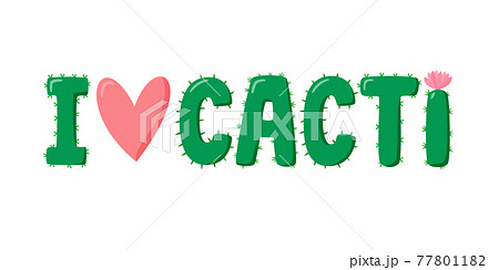 I love cacti lettering for cactus lover. Cactus in flat style. Cute home succulent in colorful pot. Vector illustration I love cacti lettering for cactus lover. Cactus in flat style. Cute home succulent in colorful pot. Vector illustration 77801182