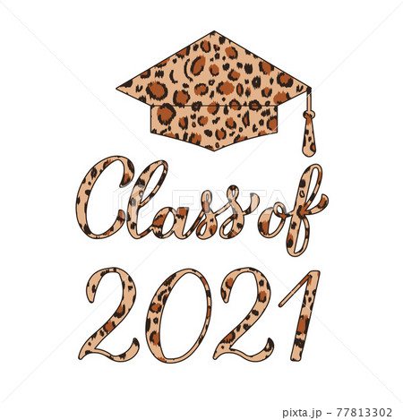 Class of 2021 lettering with graduation cap. Leopard skin texture pattern. Congratulations to graduates typography poster. Vector template for greeting card, label, banner, sticker, t-shirt, etc 77813302