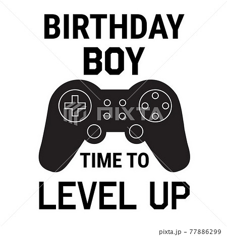 birthday boy time to level up on white background. flat style. birthday boy time to level up on white background. flat style. 77886299