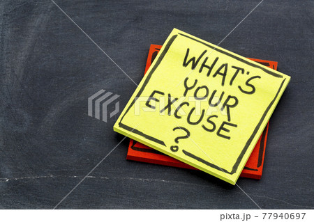 What is your excuse? 77940697