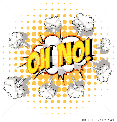 Comic speech bubble with oh no text Comic speech bubble with oh no text 78191504