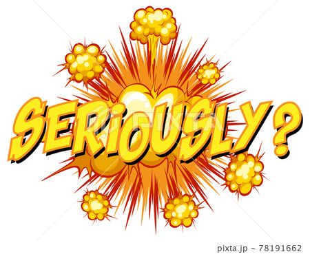 Comic speech bubble with seriously text Comic speech bubble with seriously text 78191662