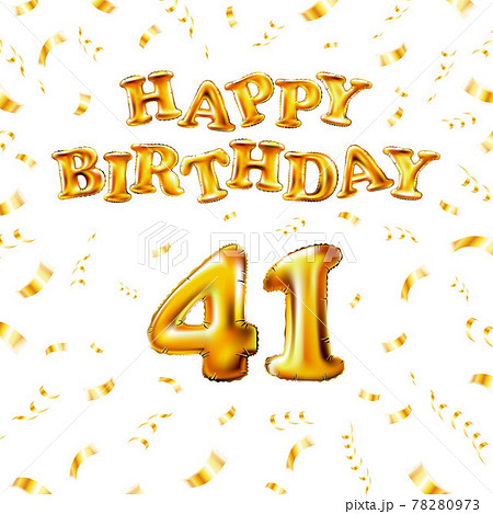 Golden number forty one metallic balloon. Happy Birthday message made of golden inflatable balloon. 41 number letters on white background. fly gold ribbons with confetti. vector illustration Golden number forty one metallic balloon. Happy Birthday message made of golden inflatable balloon. 41 number letters on white background. fly gold ribbons with confetti. vector illustration 78280973