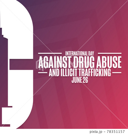 International Day Against Drug Abuse and Illicit Trafficking. June 26. Holiday concept. Template for International Day Against Drug Abuse and Illicit Trafficking. June 26. Holiday concept. Template for 78351157