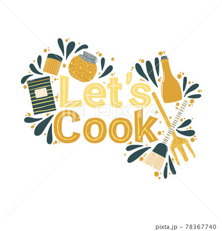 Colorful lettering slogan lets cook with cooking elements. Quote about kitchen and cooking with cute hand drawn illustration of elements of decor. Vector illustration on white background. 78367740