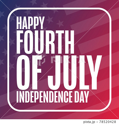 Happy Independence Day. 4th of July. Holiday concept. Template for background, banner, card, poster Happy Independence Day. 4th of July. Holiday concept. Template for background, banner, card, poster 78520428