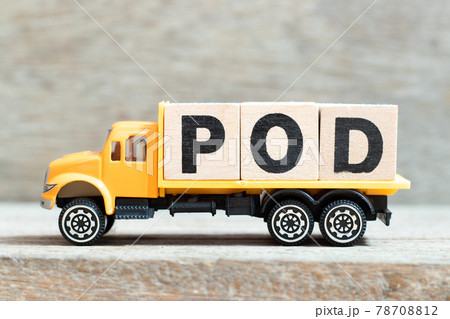 Toy truck hold alphabet letter block in word POD (Abbreviation of Proof of delivery, Point of delivery, Pay on demand or Print on demand) on wood background Toy truck hold alphabet letter block in word POD (Abbreviation of Proof of delivery, Point of delivery, Pay on demand or Print on demand) on wood background 78708812