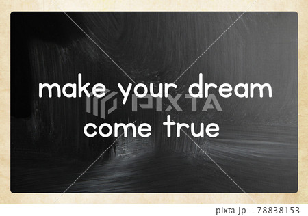make your dream come true make your dream come true 78838153