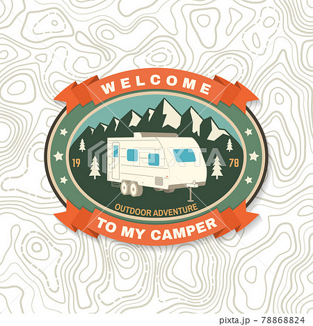 Welcome to my camper. Live, love, camp. Patch or sticker. Vector Concept for shirt or logo, print, stamp or tee. Vintage typography design with camper trailer and mountain silhouette. Camping quote. 78868824