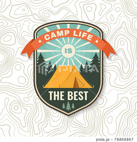Camp life is the best. Patch or sticker. Vector illustration Concept for shirt or logo, print, stamp or tee. Vintage typography design with Camper tent and forest silhouette. Camping quote. Camp life is the best. Patch or sticker. Vector illustration Concept for shirt or logo, print, stamp or tee. Vintage typography design with Camper tent and forest silhouette. Camping quote. 78868867