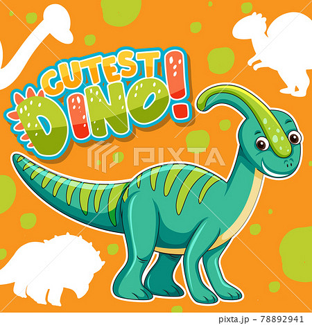 Cute dinosaur character with font design for word Cutest Dino Cute dinosaur character with font design for word Cutest Dino 78892941