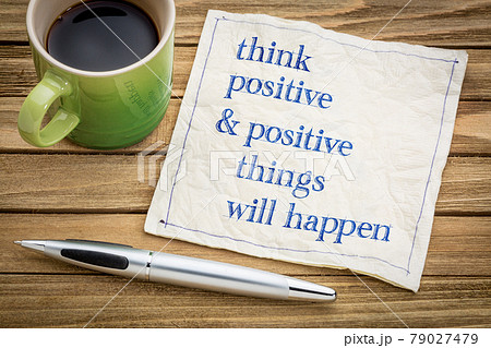 Think positive and things will happen 79027479