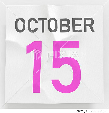 October 15 date on crumpled paper page of a calendar, 3d rendering October 15 date on crumpled paper page of a calendar, 3d rendering 79033305