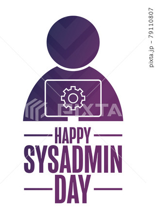 Happy National System Administrator - Sysadmin Appreciation Day. Holiday concept. Template for 79110807