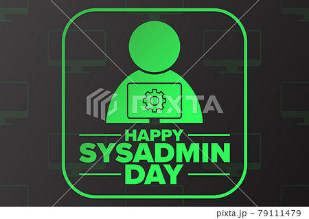 Happy National System Administrator - Sysadmin Appreciation Day. Holiday concept. Template for 79111479