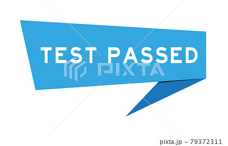 Blue color speech banner with word test passed on white background Blue color speech banner with word test passed on white background 79372311