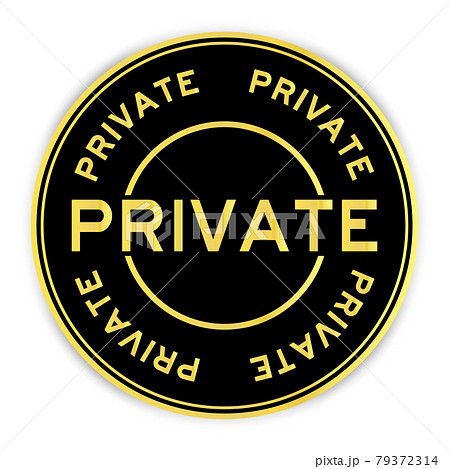 Black and gold color round label sticker with word private on white background Black and gold color round label sticker with word private on white background 79372314