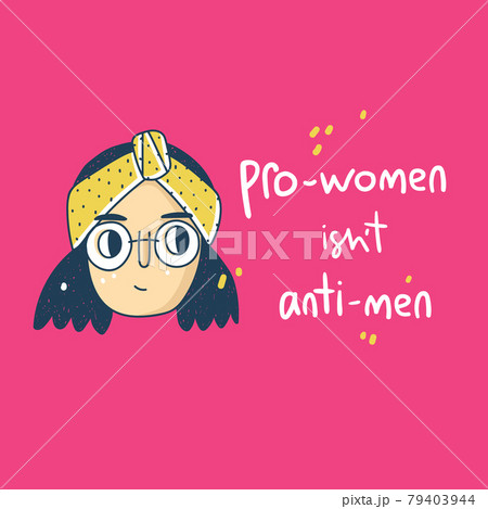Pro-women isn't anti-men. Support card with doodle girl. 79403944