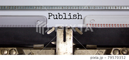 Publish symbol. The word 'publish' typed on retro typewriter. Business, publish concept. Beautiful background. Publish symbol. The word 'publish' typed on retro typewriter. Business, publish concept. Beautiful background. 79570352