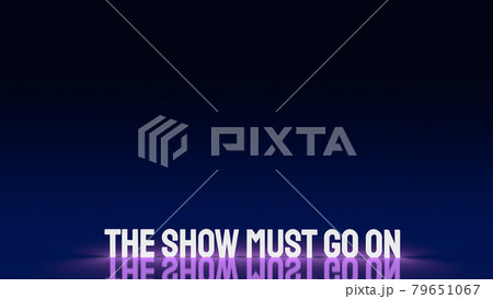 The show must go on word glow in the dark 3d rendering. The show must go on word glow in the dark 3d rendering. 79651067
