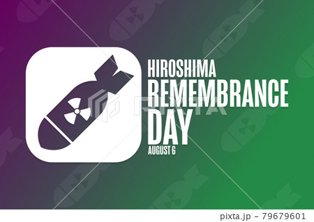Hiroshima Remembrance Day. August 6. Holiday concept. Template for background, banner, card, poster Hiroshima Remembrance Day. August 6. Holiday concept. Template for background, banner, card, poster 79679601