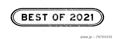 Grunge black best of 2021 word rubber seal stamp on white background 79704350