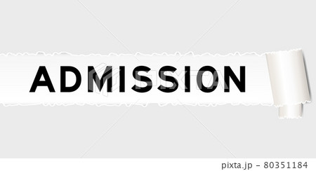 Ripped gray paper that have word admission under torned part 80351184