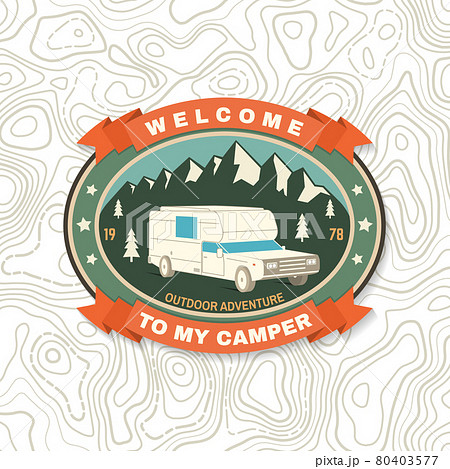 Welcome to my camper. Live, love, camp. Patch or sticker. Vector Concept for shirt or logo, print, stamp or tee. Vintage typography design with camper trailer and mountain silhouette. Camping quote. Welcome to my camper. Live, love, camp. Patch or sticker. Vector Concept for shirt or logo, print, stamp or tee. Vintage typography design with camper trailer and mountain silhouette. Camping quote. 80403577