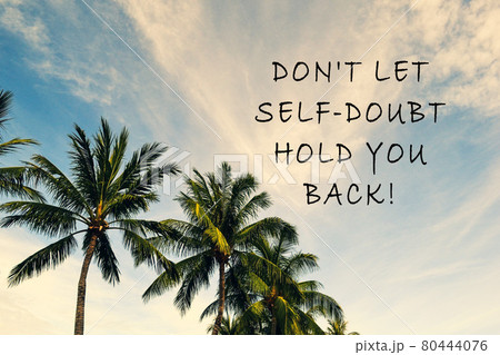 Motivational quote with sky, clouds and palm tree background - Do not let self doubt hold you back 80444076