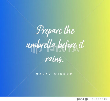 Halay wisdom.Prepare the umbrella before it rains. Halay wisdom.Prepare the umbrella before it rains. 80536840