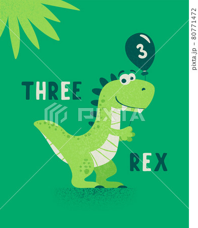 Dinosaur Tirannosaur Three Rex. Cartoon Tirex. Happy Birthday Card for a Child for Three Years. Vector Cute and Funny Cartoon Hand Drawn Dinosaur Holding Balloon. Kids, Children s Illustration, Print Dinosaur Tirannosaur Three Rex. Cartoon Tirex. Happy Birthday Card for a Child for Three Years. Vector Cute and Funny Cartoon Hand Drawn Dinosaur Holding Balloon. Kids, Children s Illustration, Print 80771472