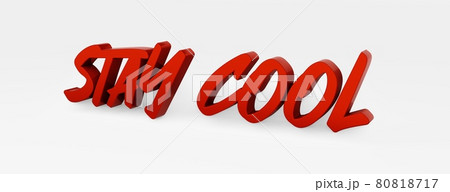 Stay cool. A calligraphic phrase and a motivational slogan. Red 3d logo in the style of hand calligraphy on a white uniform background with shadows. 3d illustration. 80818717