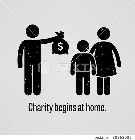 Charity Begins at Home. A motivational and inspirational poster representing the proverb sayings, Charity Begins at Home with simple human pictogram. 80868985