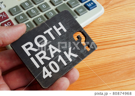 Choice between Roth IRA or 401k retirement plan. Choice between Roth IRA or 401k retirement plan. 80874968