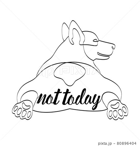 Not Today t-shirt print wiht lying Corgi dog Not Today t-shirt print wiht lying Corgi dog 80896404