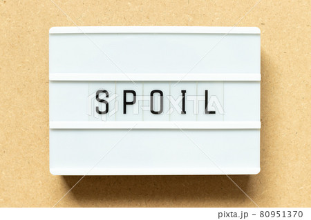 Lightbox with word spoil on wood background Lightbox with word spoil on wood background 80951370