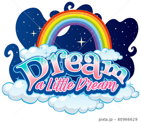 Dream a Little Dream font typography with rainbow and cloud banner isolated Dream a Little Dream font typography with rainbow and cloud banner isolated 80966629