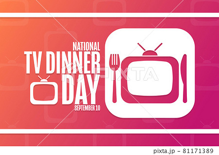 National TV Dinner Day. September 10. Holiday concept. Template for background, banner, card, poster National TV Dinner Day. September 10. Holiday concept. Template for background, banner, card, poster 81171389