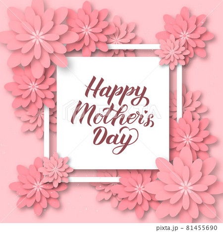 Happy Mother s Day calligraphy lettering with colorful spring flowers. Origami paper cut style vector illustration. Template for Mothers day party invitations, greeting cards, tags, flyers, posters. 81455690
