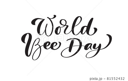 World Bee Day calligraphy lettering text. Vector hand lettering word in black color isolated on white background. Concept for logo card, typography poster, print World Bee Day calligraphy lettering text. Vector hand lettering word in black color isolated on white background. Concept for logo card, typography poster, print 81552432