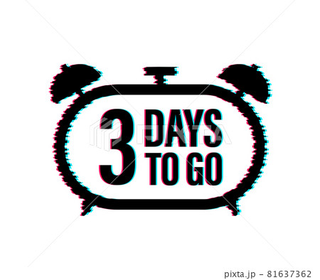 3 Days to go. Countdown timer. Clock icon. Time glitch icon. Count time sale. Vector stock illustration. 3 Days to go. Countdown timer. Clock icon. Time glitch icon. Count time sale. Vector stock illustration. 81637362