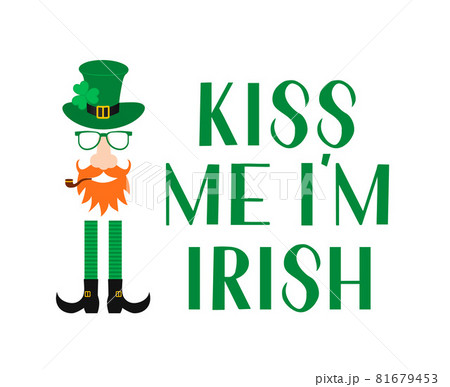 Kiss me I m Irish lettering and Leprechaun cartoon icon with green hat, mustache, red beard, pipe and leaf of shamrock. Funny St. Patricks day quote typography poster. Vector illustration. Kiss me I m Irish lettering and Leprechaun cartoon icon with green hat, mustache, red beard, pipe and leaf of shamrock. Funny St. Patricks day quote typography poster. Vector illustration. 81679453